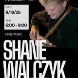Live Music with Shane Walczyk