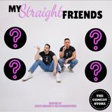 My Straight Friends