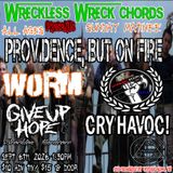 WORM, Working Poor USA, Cry Havoc, Give Up Hope, Providence But On Fire
