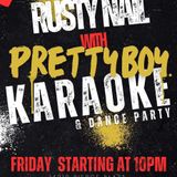 KARAOKE w/ Pretty Boy Entertainment - Fri & Sat Nights at 10pm!