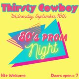 Thirsty Cowboy 80's Prom Night