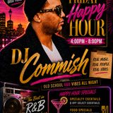 Friday Happy Hour With DJ Commish!