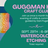 Guggman Haus Craft Club: Watercolor Etching