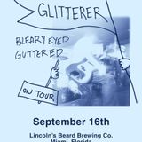 Glitterer, Bleary Eyed, Guttered
