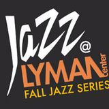 Lyman Jazz Series - Fall 2026