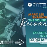 Summit Wellness Presents: The Sound of Recovery with Marc Lee Shannon