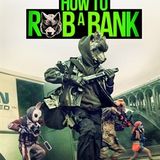 How to Rob a Bank