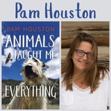 Pam Houston, Animals Taught Me Everything