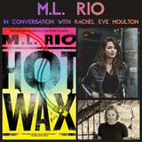 M.L. Rio in conversation with Rachel Eve Moulton