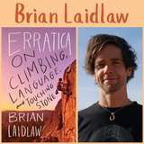 Brian Laidlaw, Erratica: On Climbing, Language, and Touching Stone