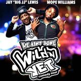 We Aint Done Wild'n Yet Comedy Tour!