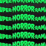 SUPER-HORROR-RAMA!
