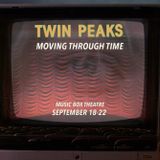 Twin Peaks: Moving Through Time