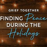 Grief Together: Finding Peace Du...