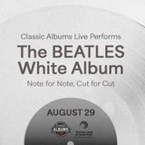 Classic Albums Live Performs The Beatles (The White Album)