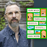 Dan Werb discusses & signs Our Wild Familiars: How Animals Are Adapting to Cities and Reshaping the Natural World