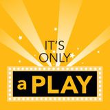It's Only a Play