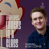 Laughs in a Glass Starring Noah Copfer, December 4, 2026 7:30pm