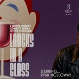 Laughs in a Glass Starring Ryan Holloway November 6, 2026 7:30