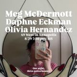 Meg McDermott, Daphne Eckman & Olivia Hernandez