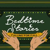 Bedtime Stories: Falling for Fall