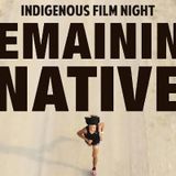 Indigenous Film Night: Remaining Native