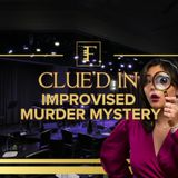 CLUED IN" - AN IMPROVISED MURDER MYSTERY