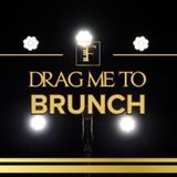DRAG ME TO BRUNCH hosted by PAT YO' WEAVE
