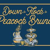 DOWN TO FLOCK PEACOCK BRUNCH