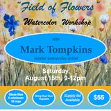 Watercolor Workshop with Mark Tompkins | Field of Flowers | Saturday | August 15th 2026