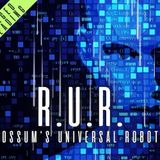 R.U.R. (Rossum’s Universal Robots)