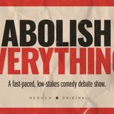 ABOLISH EVERYTHING