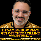 WORKSHOP: Dynamic Show Play: Get Off the Back Line! with Jeff Quintana