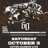 AEG PRESENTS OLE 60: OFF THE GRID TOUR Ole 60, Garret Elias, Kolton Moore & The Clever Few