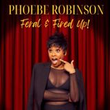 Phoebe Robinson: Feral & Fired Up