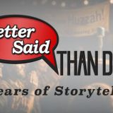 Huzzah! Better Said Than Done's 15th Anniversary Storytelling Show