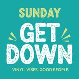 Sunday Get Down