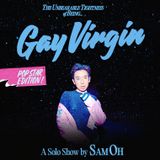 Sam Oh: The Unbearable Tightness of Being...GAY VIRGIN