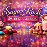 Sugar Rush Sweet & Snack Expo