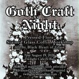 Goth Craft Night-Pressed Flora Stained Glass Coffin Workshop-All Materials Included!!!