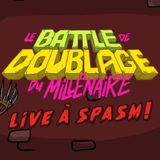 BATTLE DE DOUBLAGE DU MILLÉNAIRE