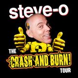 STEVE-O: THE CRASH & BURN TOUR 9:30pm-11pm