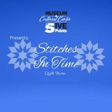Celebrate the Art of Quilting at the 27th Annual Stitches in Time Quilt Show!