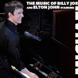 The Music of Billy Joel and Elton John...