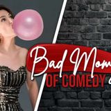 Bad Momz of Comedy