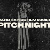 Pitch Night (Grand Rapids Film Society)