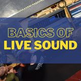 LS 101: Basics of Live Sound