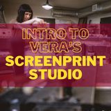 SP 101: Intro to VERA's Screen Print Studio