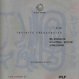 INFINITE FREQUENCIES - Mr.Bungalow, Bilateral Motion, Symbiocene *no phones nights