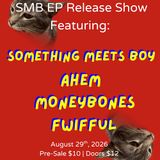 Something Meets Boy, ahem, Moneybones, & Fwifful